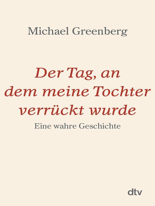 Title details for Der Tag, an dem meine Tochter verrückt wurde by Michael Greenberg - Wait list